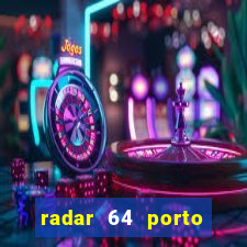 radar 64 porto seguro hoje